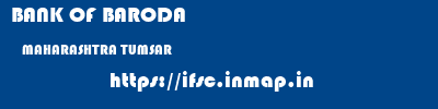 BANK OF BARODA  MAHARASHTRA TUMSAR    ifsc code